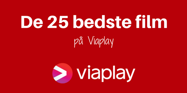 De 25 bedste på Viaplay - Vianews.dk